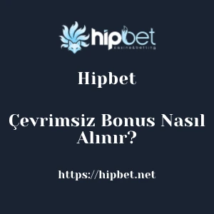 Hipbet Çevrimsiz Bonus Nasıl Alınır?