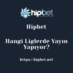 Hipbet Hangi Liglerde Yayın Yapıyor?
