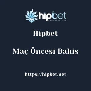 Hipbet Maç Öncesi Bahis