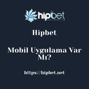 Hipbet Mobil Uygulama Var Mı?